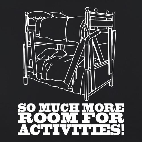 So Much More Room For Activities! t shirt